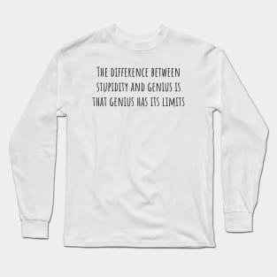 Stupidity and Genius Long Sleeve T-Shirt